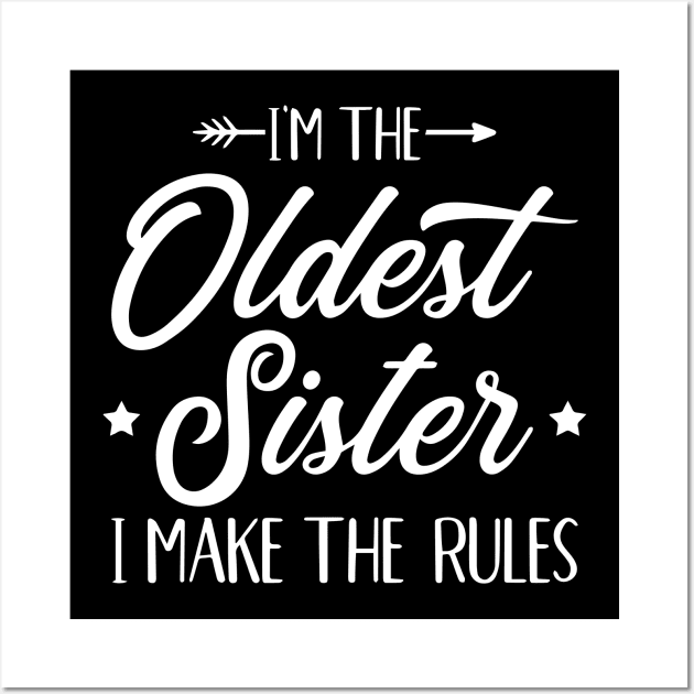 I’m The Oldest Sister I Make The Rules Wall Art by ZimBom Designer